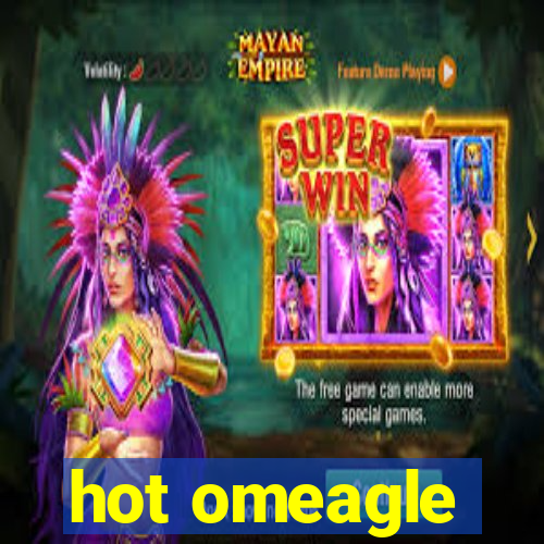 hot omeagle